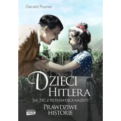 DZIECI HITLERA. JAK ŻYĆ Z PIĘTNEM OJCA NAZISTY - Znak
