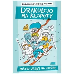 MISTRZ JAZDY NA KRECHĘ DRAKULCIO MA KŁOPOTY Sergiusz Pinkwart, Magdalena Pinkwart - Akapit Press