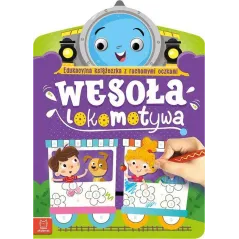 WESOŁA LOKOMOTYWA EDUKACYJNA KSIĄŻECZKA Z RUCHOMYMI OCZKAMI Anna Podgórska - Aksjomat