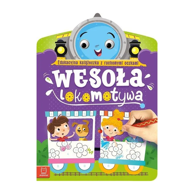 WESOŁA LOKOMOTYWA EDUKACYJNA KSIĄŻECZKA Z RUCHOMYMI OCZKAMI Anna Podgórska - Aksjomat