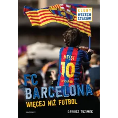 FC BARCELONA, WIĘCEJ NIŻ FUTBOL Dariusz Tuzimek - Harperkids