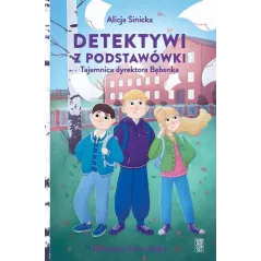 TAJEMNICA DOKTORA BĘBENKA DETEKTYWI Z PODSTAWÓWKI Alicja Sinicka - Skarpa Warszawska