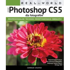 REAL WORLD ADOBE PHOTOSHOP CS5 DLA FOTOGRAFÓW Conrad Chavez - APN Promise