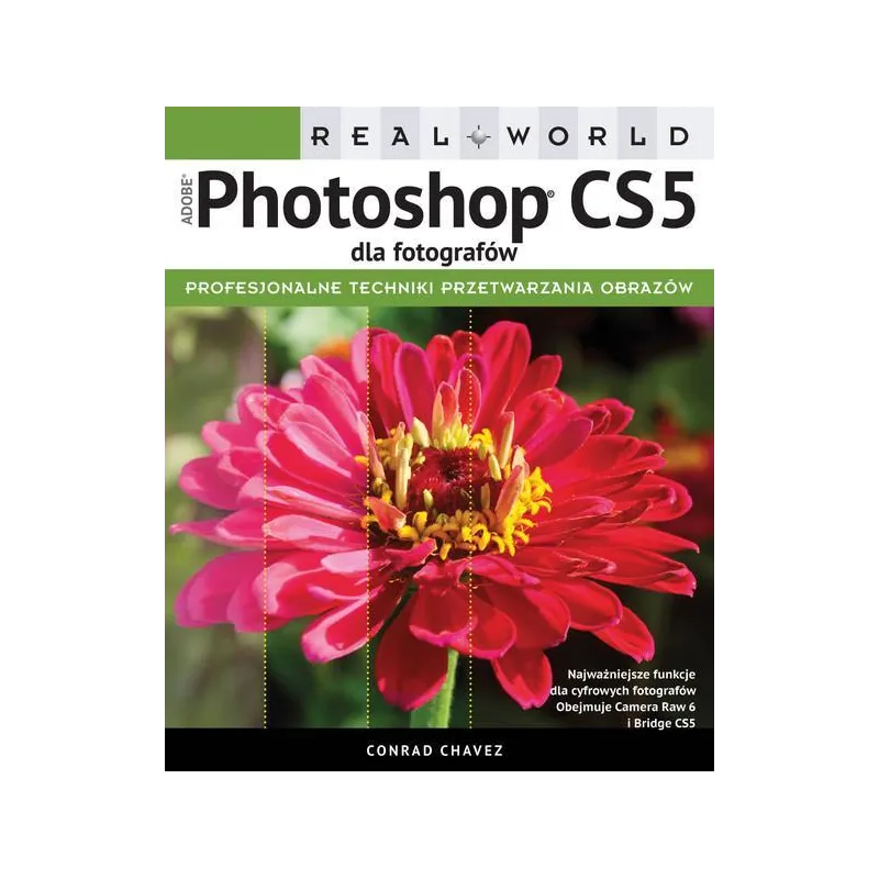 REAL WORLD ADOBE PHOTOSHOP CS5 DLA FOTOGRAFÓW Conrad Chavez - APN Promise