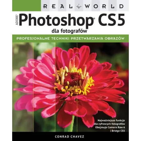 REAL WORLD ADOBE PHOTOSHOP CS5 DLA FOTOGRAFÓW Conrad Chavez - APN Promise