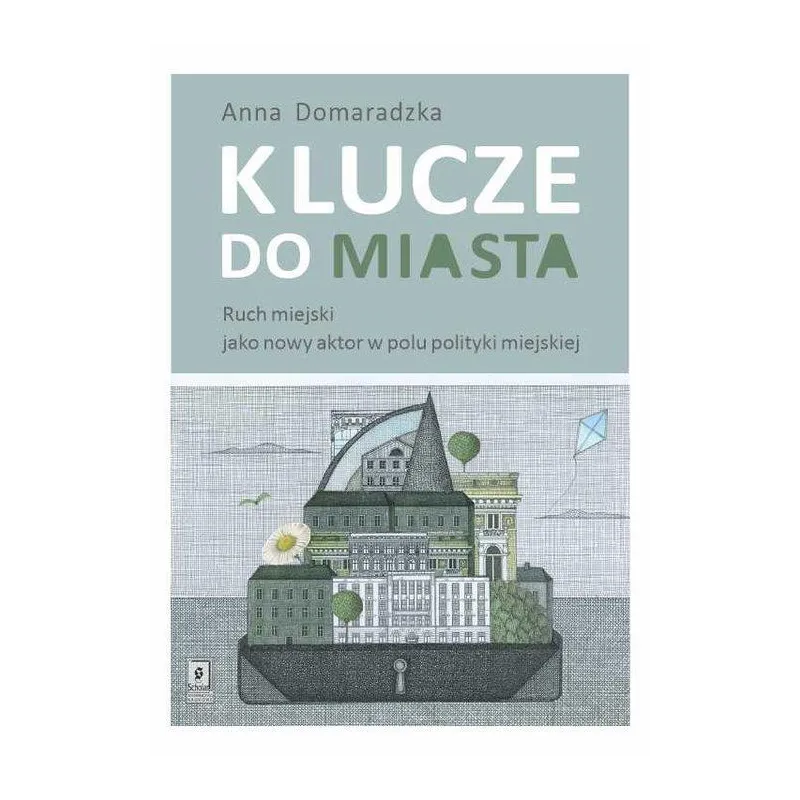 KLUCZE DO MIASTA RUCH MIEJSKI JAKO NOWY AKTOR W POLU POLITYKI MIEJSKIEJ Anna Domaradzka - Scholar