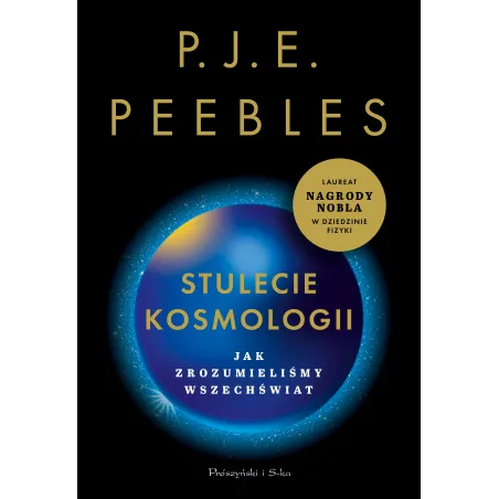 Stulecie Kosmologii. Jak Zrozumieliśmy Wszechświat Stulecie Kosmologii. Jak Zrozumieliśmy Wszechświat