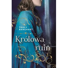 KRÓLOWA RUIN Tracy Banghart - Dolnośląskie