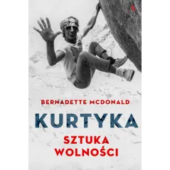 KURTYKA SZTUKA WOLNOŚCI Bernadette McDonald - Agora