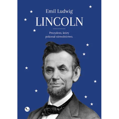 LINCOLN - PREZYDENT, KTÓRY POKONAŁ NIEWOLNICTWO Emil Ludwig - MG