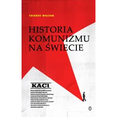KACI. HISTORIA KOMUNIZMU NA ŚWIECIE 1 Thierry Wolton - Wydawnictwo Literackie