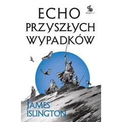 ECHO PRZYSZŁYCH WYPADKÓW James Islington - Fabryka Słów