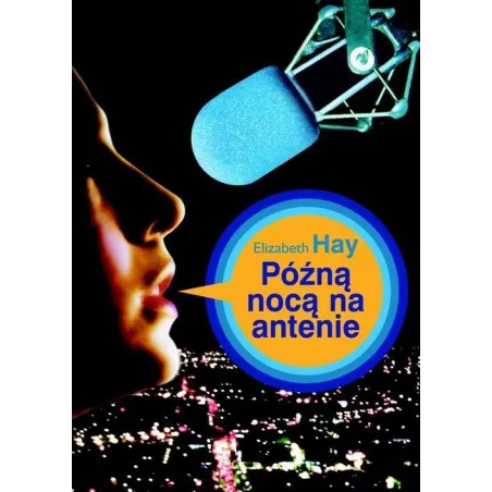 PÓŹNĄ NOCĄ NA ANTENIE Elizabeth Hay - Muza