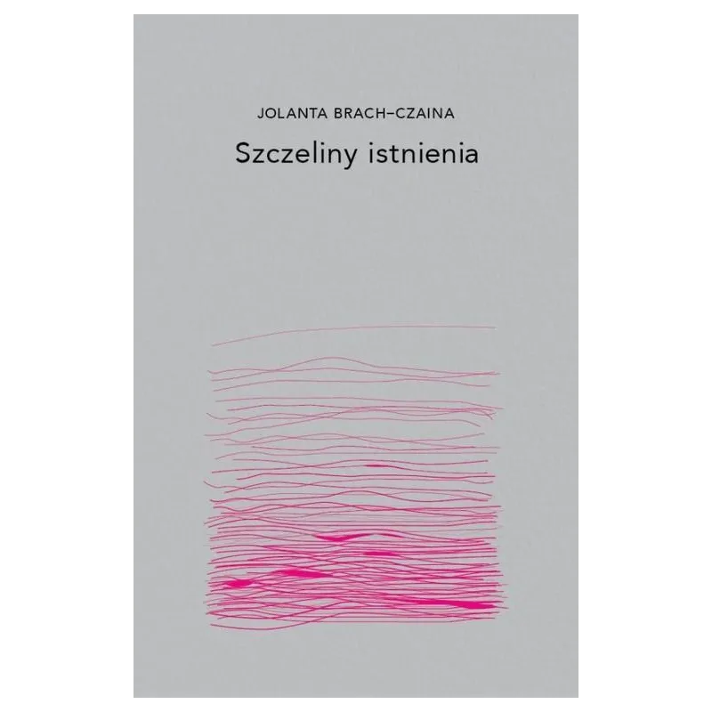 SZCZELINY ISTNIENIA Jolanta Brach-Czaina - Dowody na Istnienie