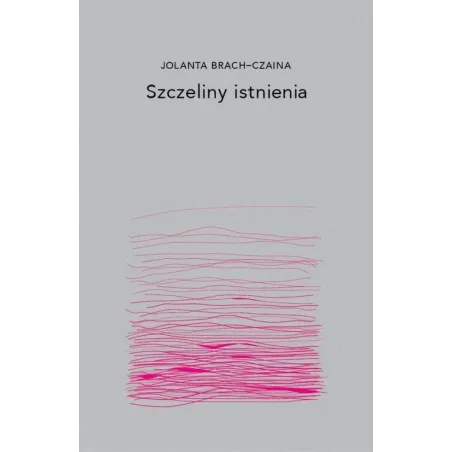 SZCZELINY ISTNIENIA Jolanta Brach-Czaina - Dowody na Istnienie