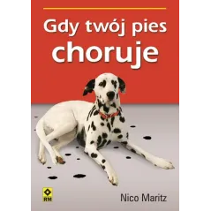 GDY TWÓJ PIES CHORUJE Nico Maritz - Wydawnictwo RM