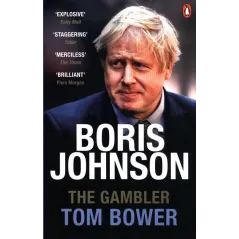 BORIS JOHNSON THE GAMBLER Tom Bower - Penguin Books
