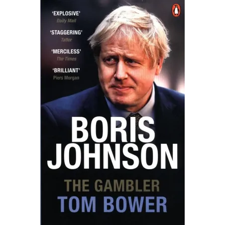 BORIS JOHNSON THE GAMBLER Tom Bower - Penguin Books