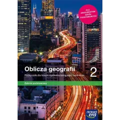 OBLICZA GEOGRAFII 2 PODRĘCZNIK DO LICEÓW I TECHNIKÓW ZAKRES PODSTAWOWY - Nowa Era