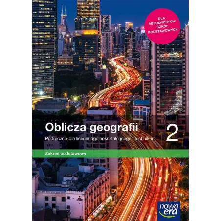OBLICZA GEOGRAFII 2 PODRĘCZNIK DO LICEÓW I TECHNIKÓW ZAKRES PODSTAWOWY - Nowa Era