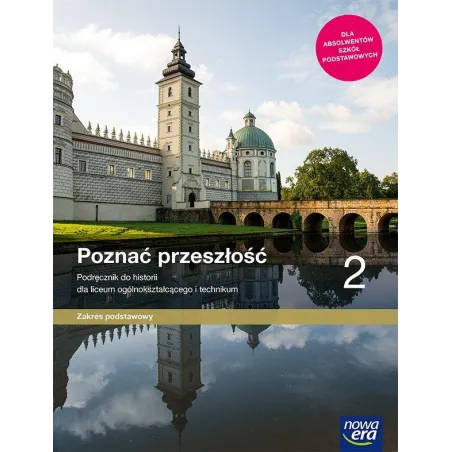 POZNAĆ PRZESZŁOŚĆ 2 HISTORIA PODRĘCZNIK DLA LICEÓW I TECHNIKÓW ZAKRES PODSTAWOWY - Nowa Era