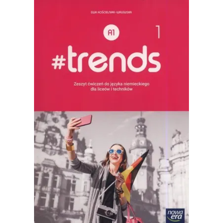 TRENDS 1 JĘZYK NIEMIECKI ZESZYT ĆWICZEŃ DLA LICEÓW I TECHNIKÓW - Nowa Era