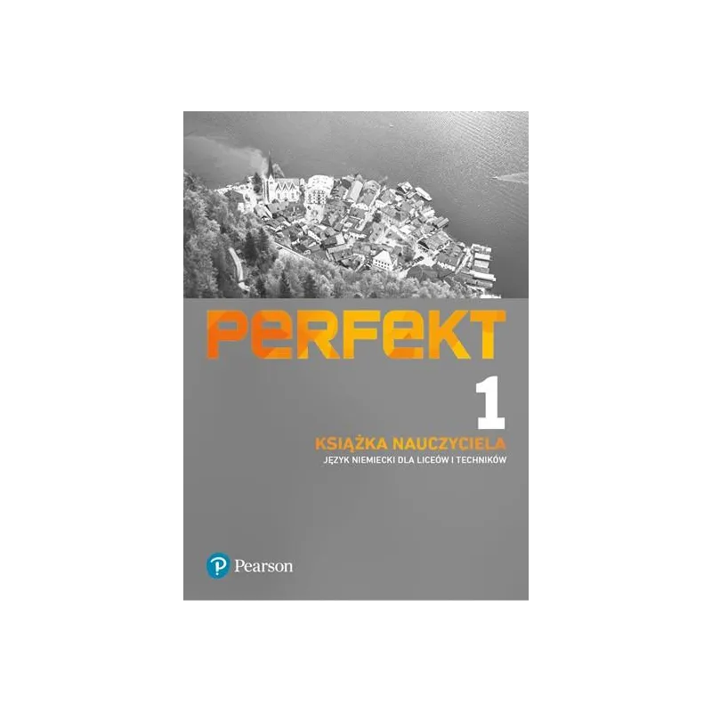 PERFEKT 1 JĘZYK NIEMIECKI KSIĄŻKA NAUCZYCIELA Beata Jaroszewicz, Anna Wojdat-Niklewska - Pearson
