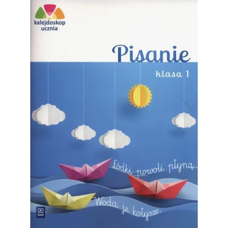 KALEJDOSKOP UCZNIA PISANIE KLASA 1 Anna Królik - WSiP