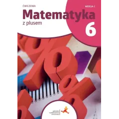 MATEMATYKA Z PLUSEM 6 ĆWICZENIA WERSJA C Zofia Bolałek, Agnieszka Demby - GWO