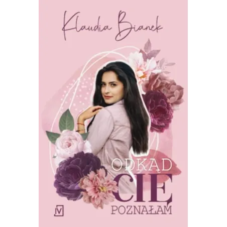 ODKĄD CIĘ POZNAŁAM Klaudia Bianek - Czwarta Strona