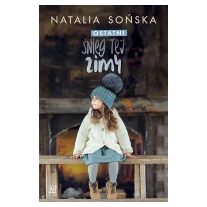 OSTATNI ŚNIEG TEJ ZIMY Natalia Sońska - Czwarta Strona