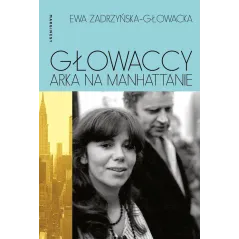 GŁOWACCY. ARKA NA MANHATTANIE Ewa Zadrzyńska-Głowacka - Marginesy