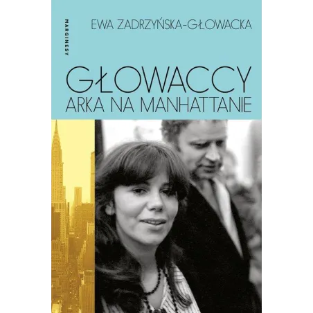 GŁOWACCY. ARKA NA MANHATTANIE Ewa Zadrzyńska-Głowacka - Marginesy