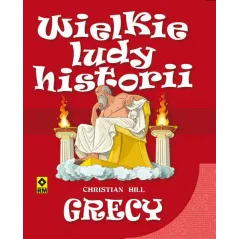 GRECY. WIELKIE LUDY HISTORII Christian Hill - Wydawnictwo RM