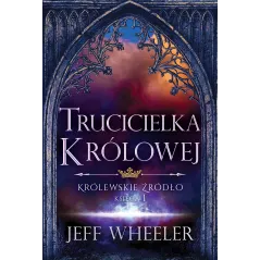 TRUCICIELKA KRÓLOWEJ. KRÓLEWSKIE ŹRÓDŁO 1 Jeff Wheeler - Jaguar