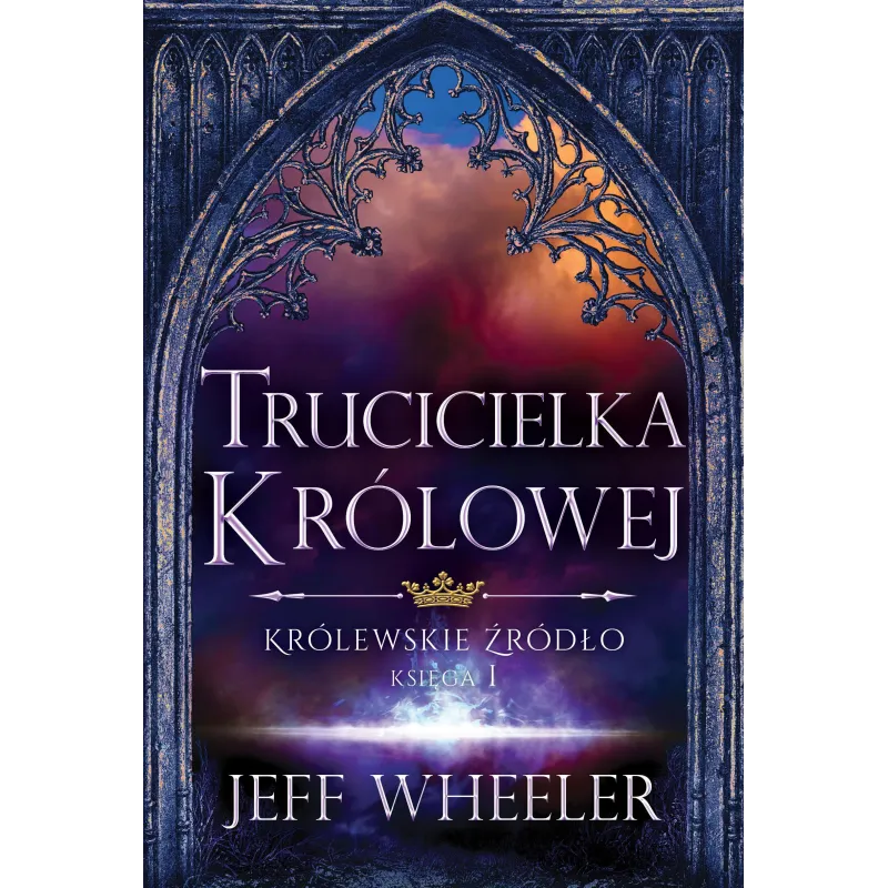 TRUCICIELKA KRÓLOWEJ. KRÓLEWSKIE ŹRÓDŁO 1 Jeff Wheeler - Jaguar