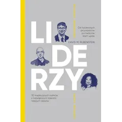 LIDERZY. 30 INSPIRUJĄCYCH ROZMÓW Z NAJWIĘKSZYMI LIDERAMI NASZYCH CZASÓW David Rubenstein - Znak Literanova