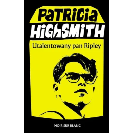 UTALENTOWANY PAN RIPLEY Patricia Highsmith - Noir Sur Blanc