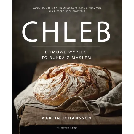 CHLEB. DOMOWE WYPIEKI TO BUŁKA Z MASŁEM Martin Johansson - Prószyński