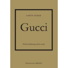 GUCCI HISTORIA KULTOWEGO DOMU MODY Karen Homer - Arkady
