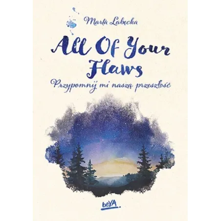 ALL OF YOUR FLAWS PRZYPOMNIJ MI NASZĄ PRZESZŁOŚĆ Marta Łabęcka - BeYa