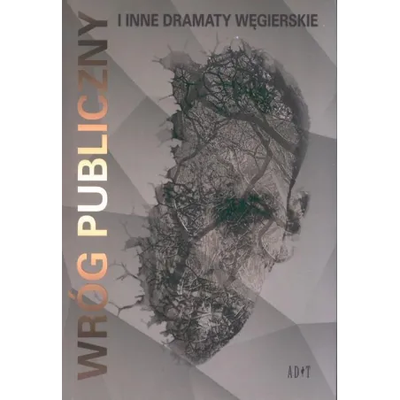 WRÓG PUBLICZNY I INNE DRAMATY WĘGIERSKIE - ADiT