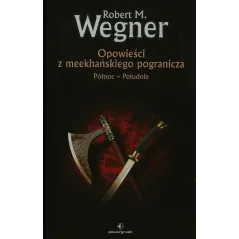 PÓŁNOC POŁUDNIE OPOWIEŚCI Z MEEKHAŃSKIEGO POGRANICZA Robert M. Wegner - Powergraph