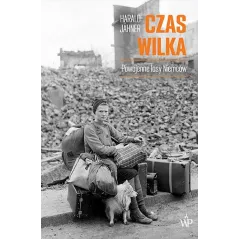 CZAS WILKA. POWOJENNE LOSY NIEMCÓW Harald Jähner - Poznańskie