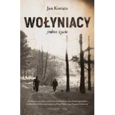 WOŁYNIACY JEDNO ŻYCIE Jan Kuriata - Prószyński