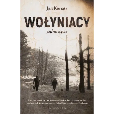 WOŁYNIACY JEDNO ŻYCIE Jan Kuriata - Prószyński
