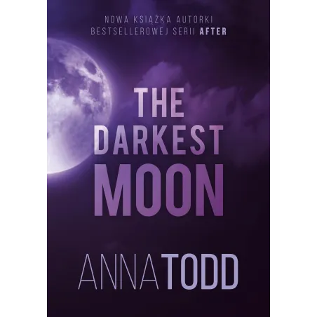 THE DARKEST MOON Anna Todd - Znak Literanova