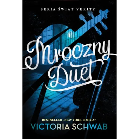 MROCZNY DUET ŚWIAT VERITY Victoria Schwab - Czwarta Strona