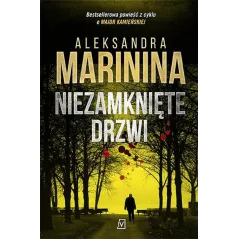NIEZAMKNIĘTE DRZWI Aleksandra Marinina - Czwarta Strona