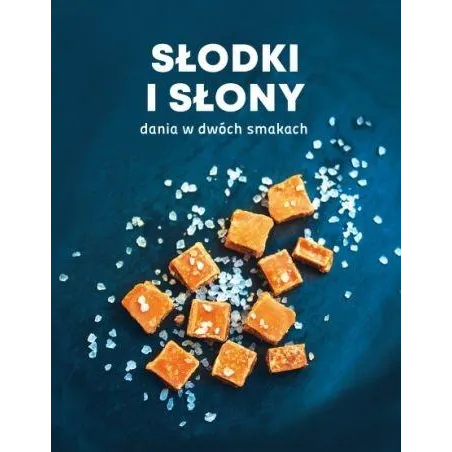 SŁODKI I SŁONY. DANIA W DWÓCH SMAKACH - Buchmann